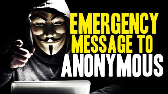 Emergency Message to Anonymous and Hactivists