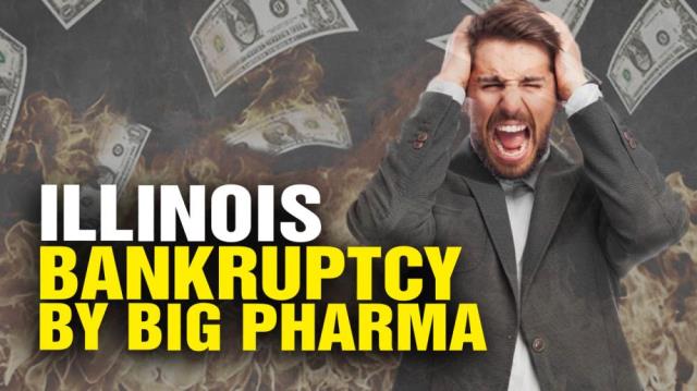 Illinois BANKRUPTCY caused by BIG PHARMA!