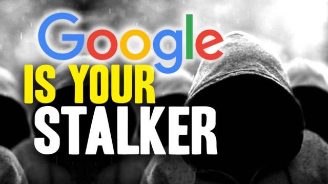 Google is STALKING you and SPYING on everything you do and say