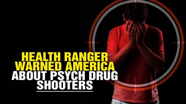 Health Ranger WARNED America about psych drug shooters