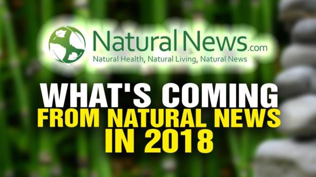 What's coming from Natural News in 2018