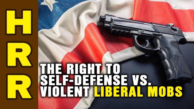 The right to self-defense vs. violent liberal MOBS