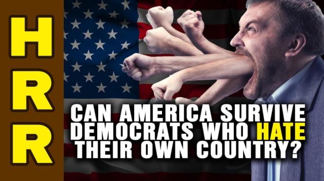 Can America SURVIVE the Democrats who hate their own country?