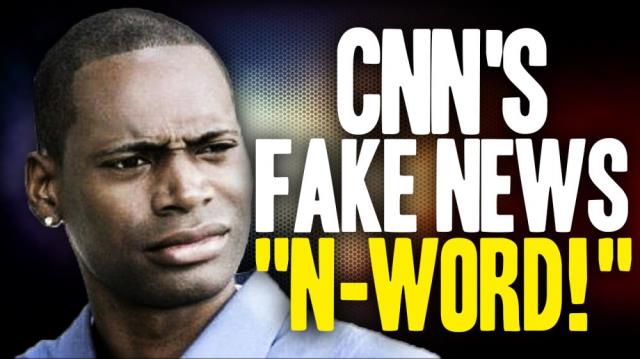 CNN now claims “fake news” is “N-WORD” racial slur!