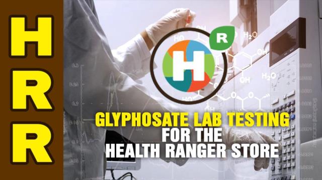 GLYPHOSATE lab testing for all Health Ranger Store products