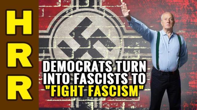 Democrats turn into FASCISTS to "fight fascism"