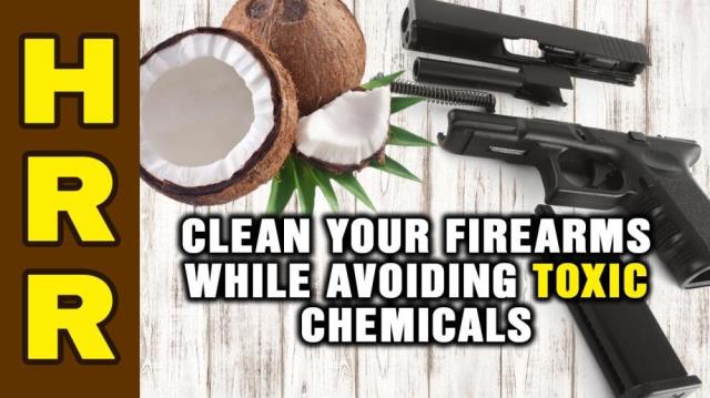 How to clean your firearms while avoiding TOXIC CHEMICALS