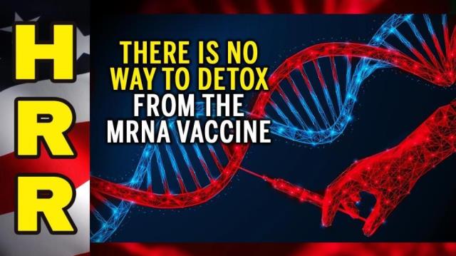 There is no way to DETOX from the mRNA vaccine