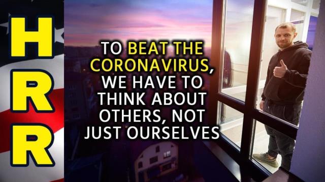 To beat the coronavirus, we have to think about OTHERS, not just ourselves