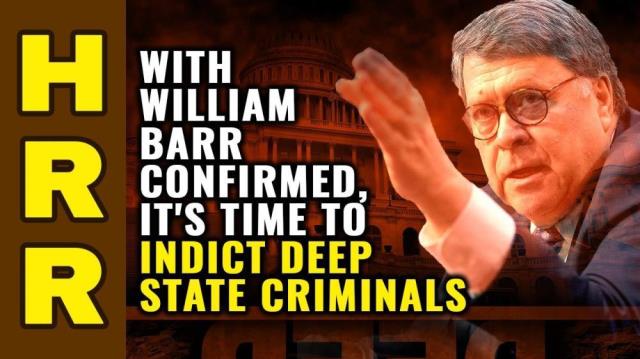 With William Barr confirmed as AG, it's time to indict deep state CRIMINALS