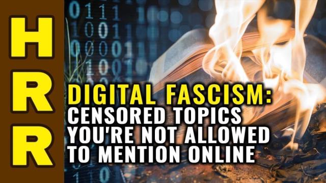 DIGITAL FASCISM: CENSORED topics you're not allowed to mention online