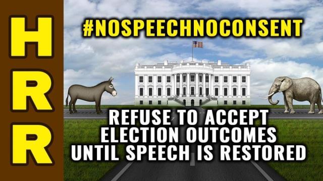 #NoSpeech#NoConsent - REFUSE to accept elections until speech is restored