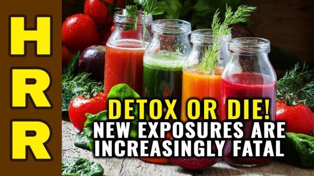 Detox or DIE... new exposures are increasingly FATAL