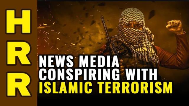 News media CONSPIRING with Islamic terrorism