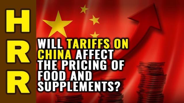 Will TARIFFS on China affect the pricing of FOOD and supplements?