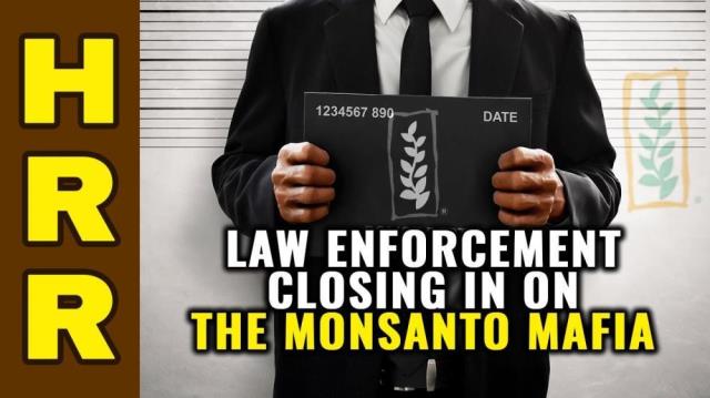 Law enforcement CLOSING IN on the MONSANTO mafia