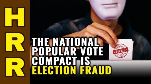 The National Popular Vote Compact is ELECTION FRAUD