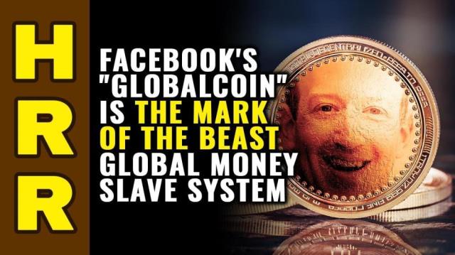 Facebook's "GlobalCoin" is the Mark of the Beast global money slave system