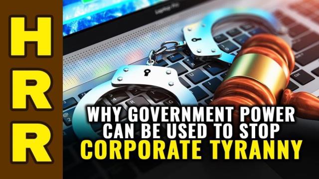 Why government power can be used to STOP corporate tyranny