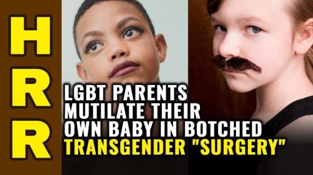 LGBT parents MUTILATE their own baby in botched transgender "surgery"