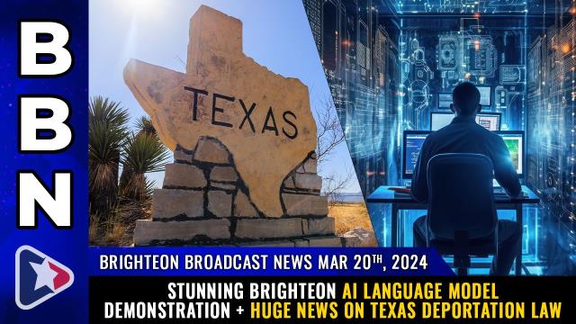 Stunning Brighteon AI language model demonstration + Huge news on Texas DEPORTATION LAW