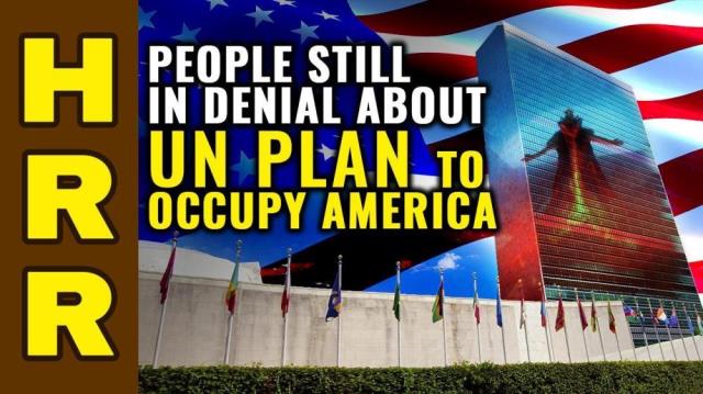 People still in DENIAL about UN plan to OCCUPY America