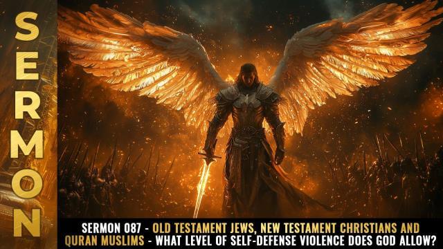 Mike Adams Sermon #087 - Old Testament Jews, New Testament Christians and Quran Muslims - What level of self-defense VIOLENCE does God allow?