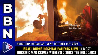 Israel burns hospital patients ALIVE in most horrific war crimes witnessed since the Holocaust