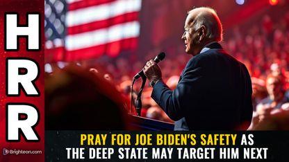 Pray for Joe Biden's safety as the deep state may target him next