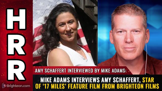 Mike Adams interviews Amy Schaffert, star of '17 MILES' feature film from Brighteon Films