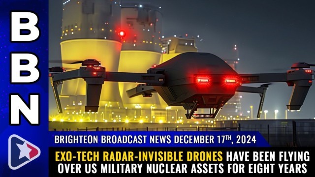 Exo-tech radar-invisible DRONES have been flying over US military nuclear assets for EIGHT YEARS