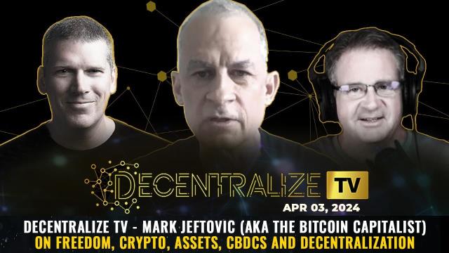 Decentralize TV - Mark Jeftovic (aka The Bitcoin Capitalist) on freedom, crypto, assets, CBDCs and decentralization