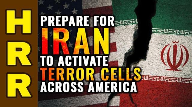 Prepare for Iran to activate TERROR CELLS across America