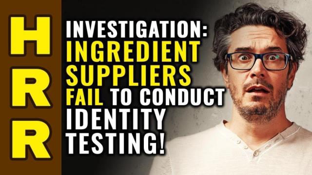 INVESTIGATION: Ingredient suppliers FAIL to conduct IDENTITY testing!