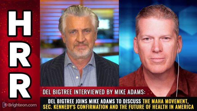 Del Bigtree joins Mike Adams to discuss the MAHA movement, Sec. Kennedy's confirmation and the future of HEALTH in America