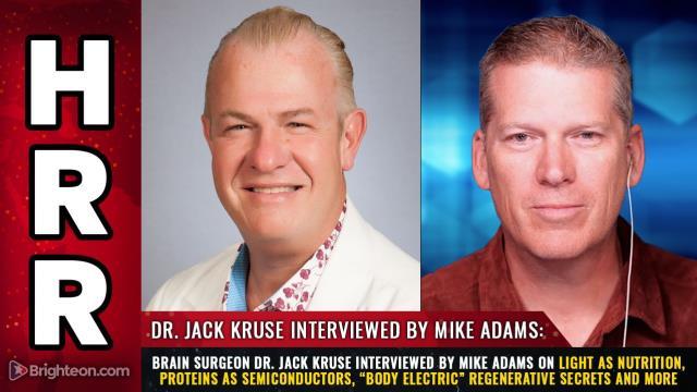 Brain surgeon Dr. Jack Kruse interviewed by Mike Adams on LIGHT as nutrition, proteins as semiconductors, “Body Electric” regenerative secrets and more