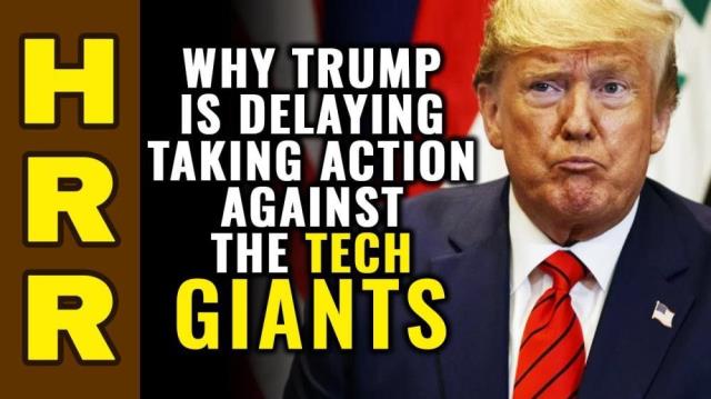 Why Trump is DELAYING taking action against the TECH GIANTS