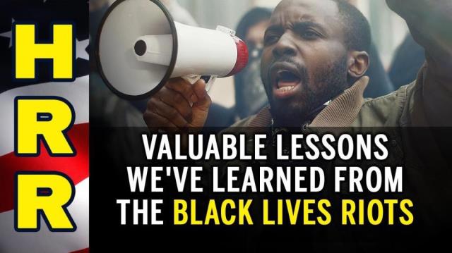 Valuable lessons we've learned from the Black Lives RIOTS