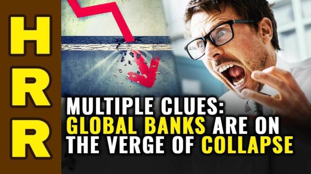 Multiple clues that global banks are on the verge of COLLAPSE