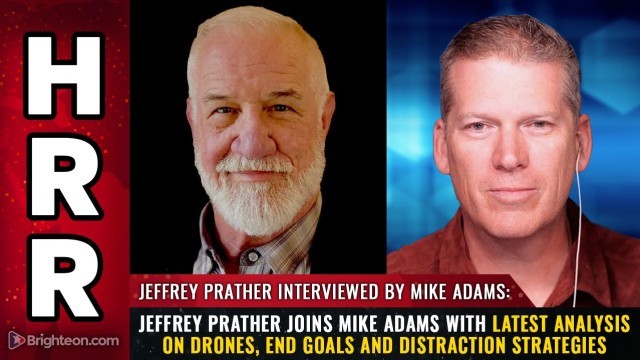 Jeffrey Prather joins Mike Adams with latest Analysis on Drones, End Goals and Distraction Strategies