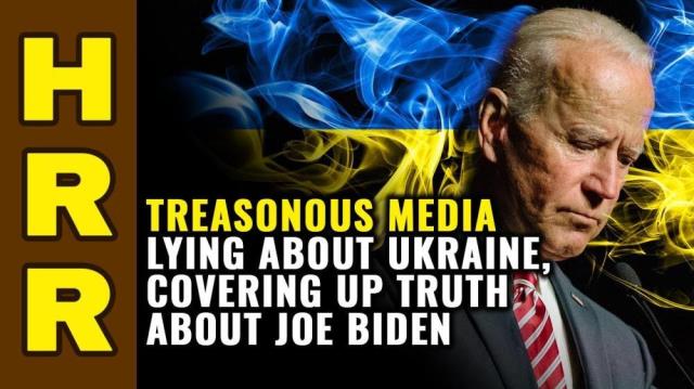 Treasonous media LYING about Ukraine while covering up crimes of Joe Biden