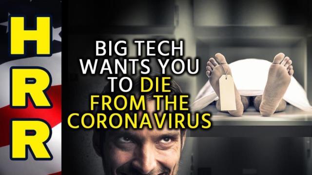 Big Tech wants you to DIE from the coronavirus