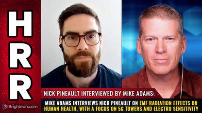 Mike Adams interviews Nick Pineault on EMF radiation effects on human health, with a focus on 5G towers and electro sensitivity