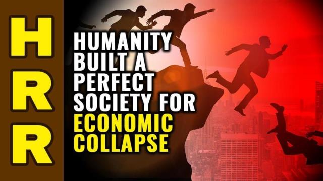 Humanity built a PERFECT society for ECONOMIC COLLAPSE