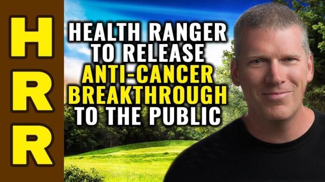 Health Ranger to release anti-cancer BREAKTHROUGH to the public