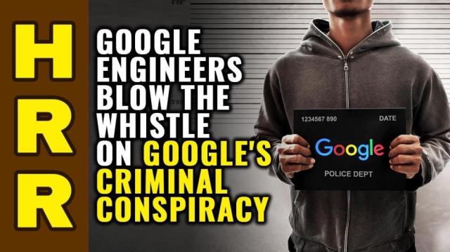 Google engineers BLOW THE WHISTLE on Google's massive criminal conspiracy