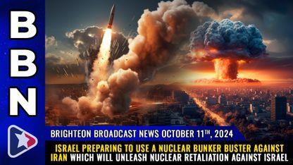 Israel preparing to use a NUCLEAR BUNKER BUSTER against Iran which will unleash NUCLEAR RETALIATION against Israel