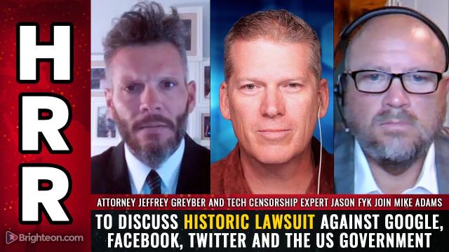 Attorney Jeffrey Greyber and tech censorship expert Jason Fyk join Mike Adams to discuss historic lawsuit against Google, Facebook, Twitter and the US government