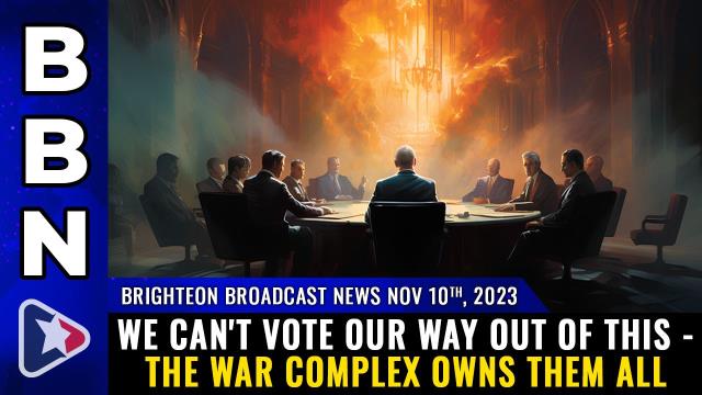 We can't VOTE our way out of this - the war complex OWNS THEM ALL