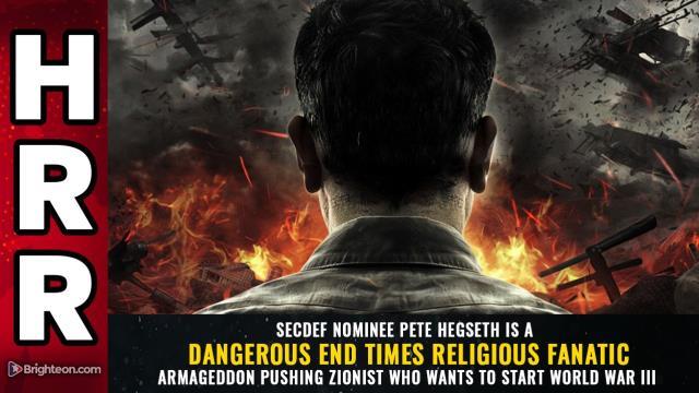 SecDef nominee Pete Hegseth is a dangerous End Times religious fanatic Armageddon pushing Zionist who wants to start World War III